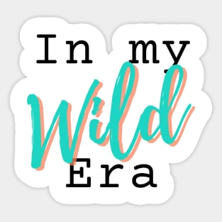 In my WILD era novelty gift Sticker